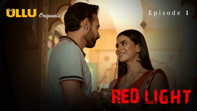 Red Light 2024: A Steamy Ullu Original Hindi Xxx Series – Episode 1