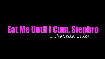 Isabella Jules Smirks, “bury Your Tongue Deep In Me, Stepbro, Until I Cum,” Then Rides Him Hard.